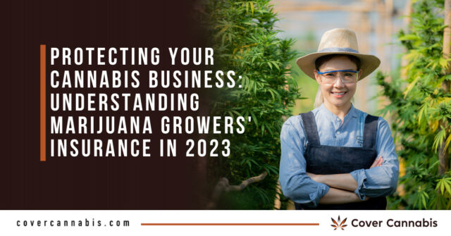Protecting Your Cannabis Business Understanding Marijuana Growers' Insurance in 2023