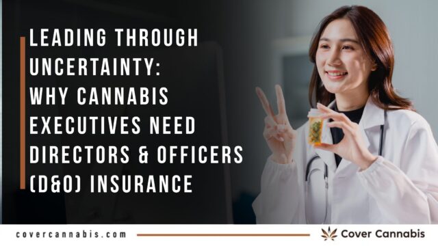 Leading Through Uncertainty Why Cannabis Executives Need Directors & Officers (D&O) Insurance